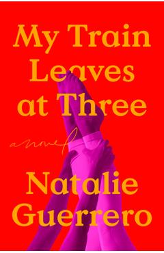 Coperta cărții 'My Train Leaves at Three - Natalie Guerrero'