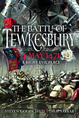 Coperta cărții 'The Battle of Tewkesbury, 4 May 1471: 'A Right Evil Place' - Dilip Sarkar'