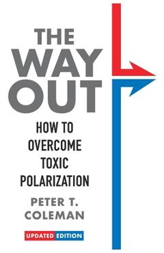 Coperta cărții 'The Way Out: How to Overcome Toxic Polarization -'