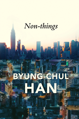 Coperta cărții 'Non-Things: Upheaval in the Lifeworld - Byung-chul Han'