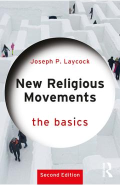 Coperta cărții 'New Religious Movements: The Basics - Joseph P. Laycock'