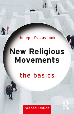 Coperta cărții 'New Religious Movements: The Basics - Joseph P. Laycock'