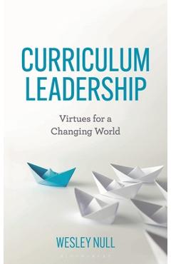 Coperta cărții 'Curriculum Leadership: Virtues for a Changing World - Wesley Null'