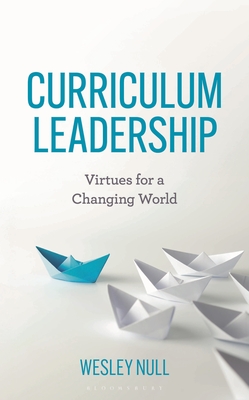 Coperta cărții 'Curriculum Leadership: Virtues for a Changing World - Wesley Null'