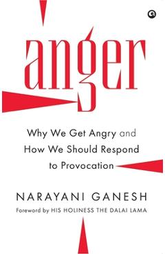 Coperta cărții 'Anger: Why We Get Angry and How We Should Respond to Provocation - Narayani Ganesh'