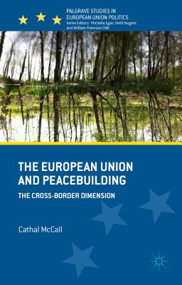 Coperta cărții 'The European Union and Peacebuilding: The Cross-Border Dimension - C. Mccall'