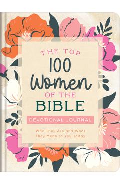 Coperta cărții 'The Top 100 Women of the Bible Devotional Journal: Who They Are and What They Mean to You Today - Pamela L. Mcquade'