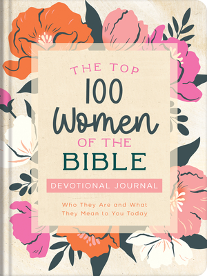Coperta cărții 'The Top 100 Women of the Bible Devotional Journal: Who They Are and What They Mean to You Today - Pamela L. Mcquade'