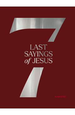 Coperta cărții 'The 7 Last Sayings of Jesus: A 40-Day Bible Devotional for Journeying to the Cross -'