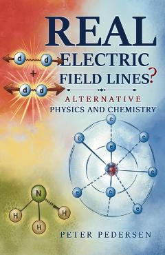 REAL Electric Field Lines? - Alternative Physics and Chemistry - Peter Pedersen
