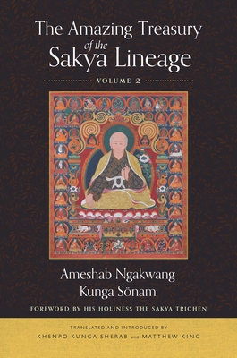Coperta cărții 'The Amazing Treasury of the Sakya Lineage: Volume 2 - Ameshab Ngakwang Kunga Sonam'