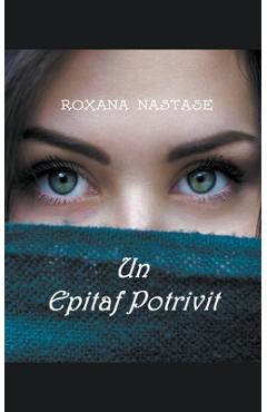 Coperta cărții 'Un Epitaf Potrivit - Roxana Nastase'