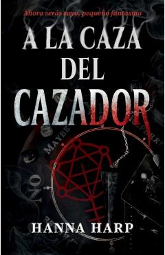 Coperta cărții 'a la Caza del Cazador/Haunting the Hunter: Una Novela - Hanna Harp'