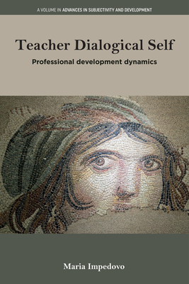 Coperta cărții 'Teacher Dialogical Self: Professional Development Dynamics - Maria Impedovo'