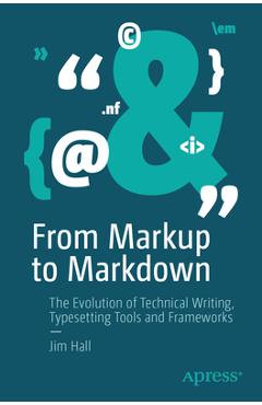 Coperta cărții 'From Markup to Markdown: The Evolution of Technical Writing, Typesetting Tools and Frameworks - Jim Hall'