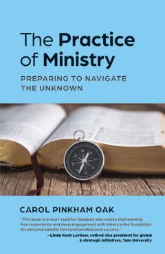 Coperta cărții 'The Practice of Ministry: Preparing to Navigate the Unknown - Carol Pinkham Oak'