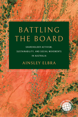 Coperta cărții 'Battling the Board: Shareholder Activism, Sustainability, and Social Movements in Australia - Ainsley Elbra'