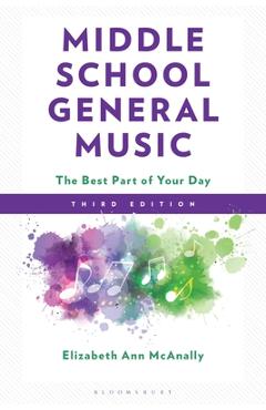 Coperta cărții 'Middle School General Music: The Best Part of Your Day - Elizabeth Ann Mcanally'