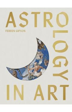 Coperta cărții 'Astrology in Art - Ferren Gipson'