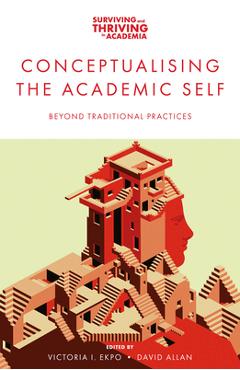 Coperta cărții 'Conceptualising the Academic Self: Beyond Traditional Practices - Victoria I. Ekpo'