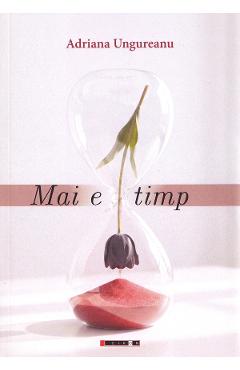 Mai e timp - Adriana Ungureanu