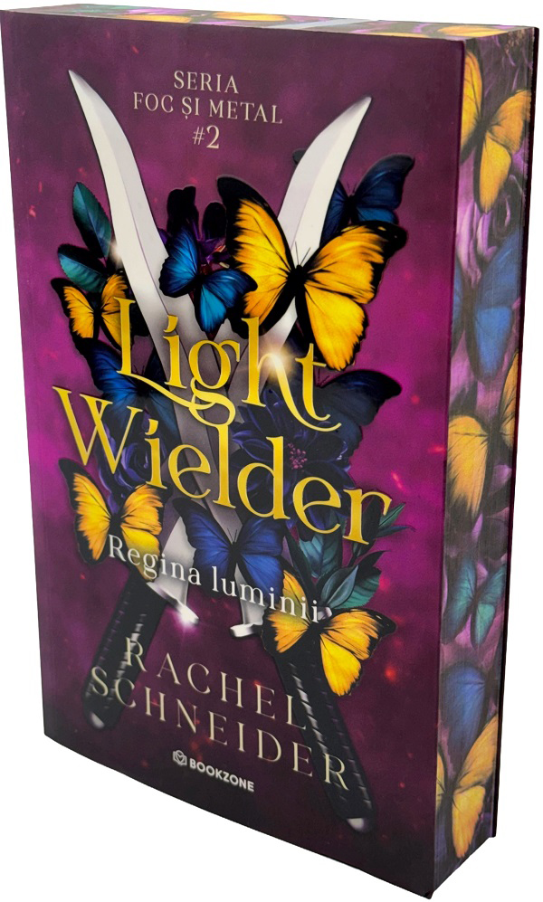 Light Wielder: Regina luminii. Seria Foc si metal Vol.2 - Rachel Schneider