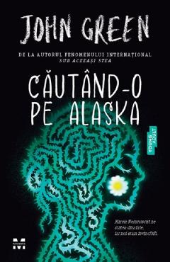 Cautand-o pe Alaska - John Green