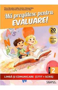 Ma pregatesc pentru Evaluare! Limba si comunicare (citit si scris) - Clasa 2 - Flora Abrudan, Adina Achim, Simona Brie, Emanuela Patrichi, Anca Veronica Taut