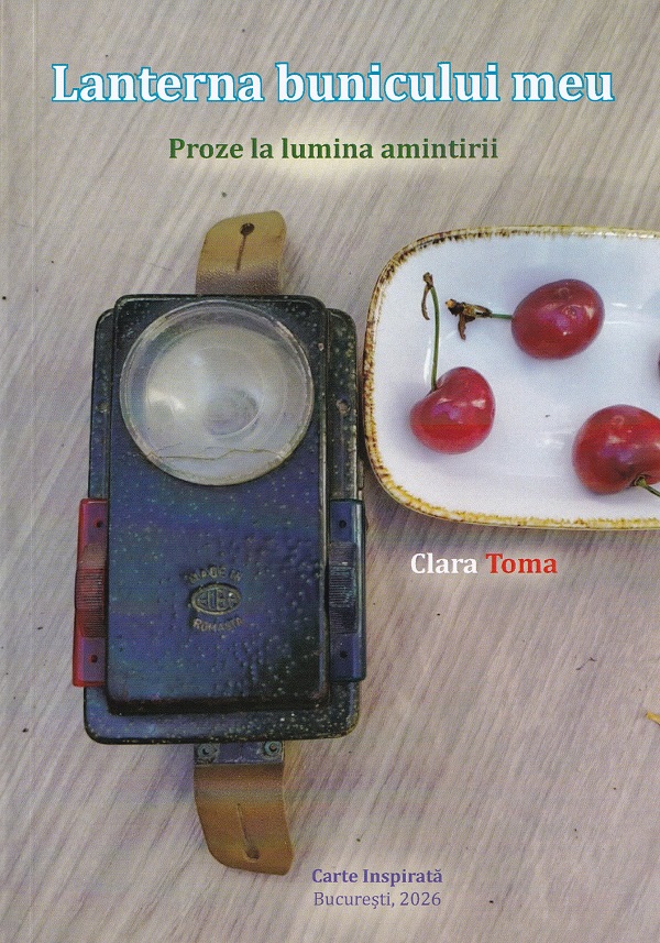 Coperta cărții 'Lanterna bunicului meu. Proze la lumina amintirii - Clara Toma'