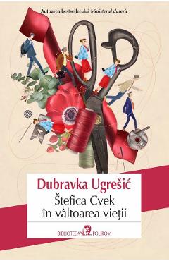 Stefica Cvek in valtoarea vietii - Dubravka Ugresic
