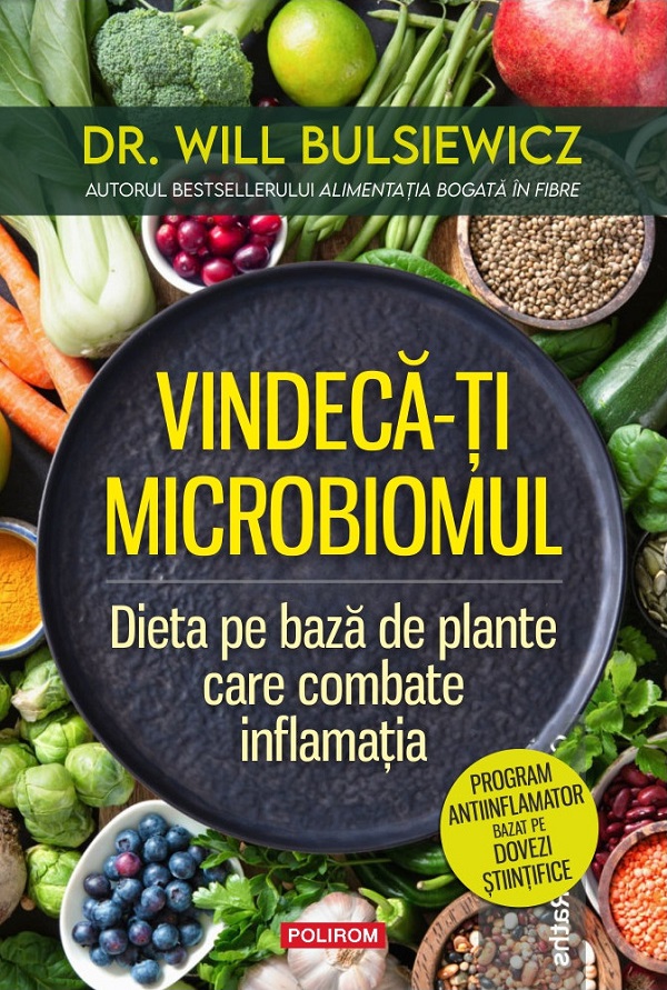 Coperta cărții 'Vindecă-ți microbiomul. Dieta pe bază de plante care combate inflamația - Will Bulsiewicz'