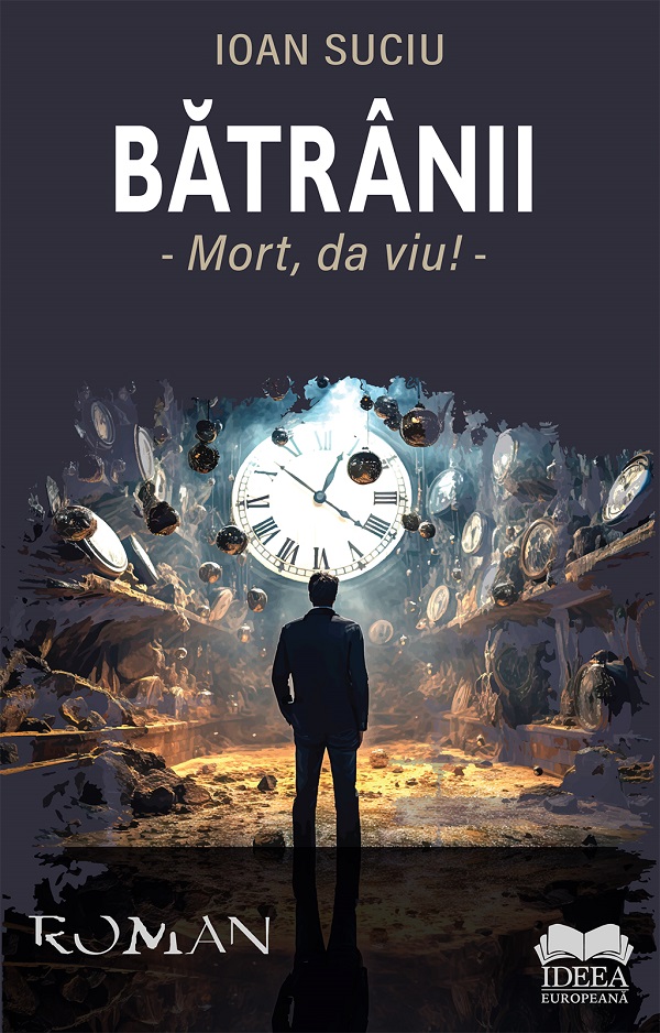 Batranii. Mort, da' viu! - Ioan Suciu