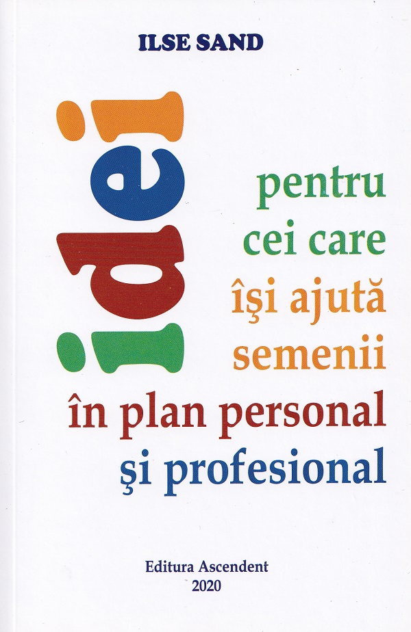 Coperta cărții 'Idei pentru cei care își ajută semenii în plan personal și profesional - Ilse Sand'