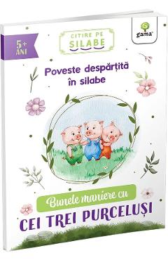 Bunele maniere cu Cei trei purcelusi. Citire pe silabe