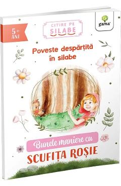 Bunele maniere cu Scufita Rosie. Citire pe silabe