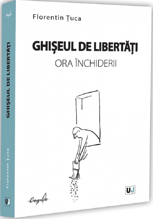 Coperta cărții 'Ghișeul de libertăți, ora închiderii - Florentin Țuca'