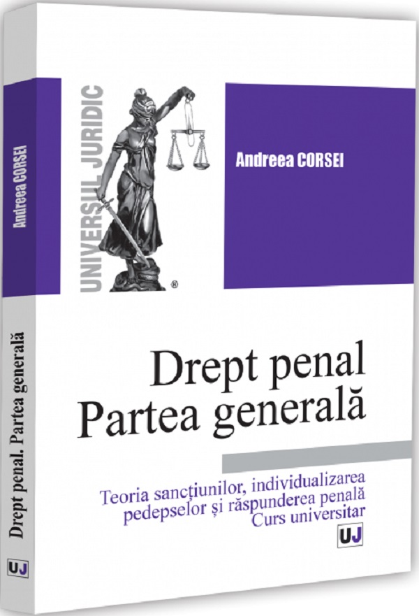 Coperta cărții 'Drept penal. Partea generală. Teoria sancțiunilor, individualizarea pedepselor și răspunderea penală - Andreea Corsei'