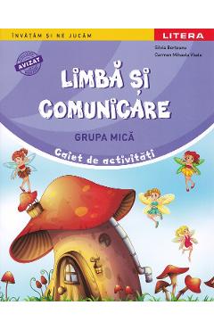 Coperta cărții 'Limbă și comunicare - Grupa mică - Caiet de activități - Silvia Borțeanu, Carmen Mihaela Vladu'