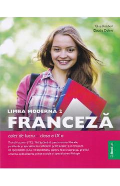 Franceza. Limba moderna 2 - Clasa 9 - Caiet de lucru - Gina Belabed, Claudia Dobre