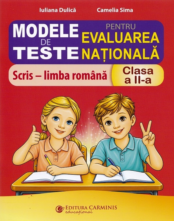 Coperta cărții 'Modele de teste pentru Evaluarea Națională. Limba română - Scris - Clasa 2 - Iuliana Dulică, Camelia Sima'