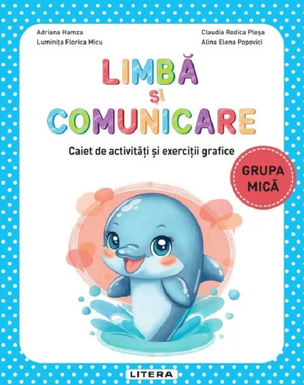 Coperta cărții 'Limbă și comunicare - Grupa mică - Caiet de activități și exerciții grafice - Adriana Hamza, Luminița Florica Micu,'
