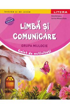Coperta cărții 'Limbă și comunicare - Grupa mijlocie - Caiet de activități - Silvia Borțeanu, Carmen Mihaela Vladu'