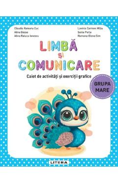 Limba si comunicare - Grupa mare - Caiet de activitati si exercitii grafice - Claudia Ramona Cuc, Alina Dezso, Alina Raluca Ionescu, Lavinia Carmen Mitiu, Sonia Perta, Ramona-Elena Sim