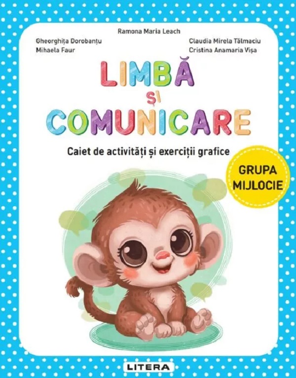 Coperta cărții 'Limbă și comunicare - Grupa mijlocie - Caiet de activități și exerciții grafice - Ramona Maria Leach, Mihaela Faur,'