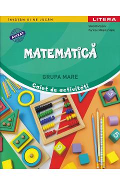 Matematica - Grupa mare - Caiet de activitati - Silvia Borteanu, Carmen Mihaela Vladu