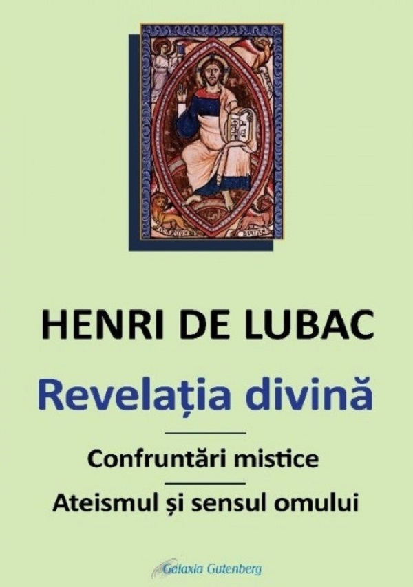Revelatia divina. Confruntari mistice. Ateismul si sensul omului - Henri de Lubac