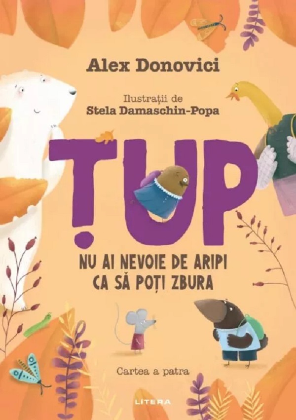 Coperta cărții 'Țup. Nu ai nevoie de aripi ca să poți zbura. Cartea a patra - Alex Donovici'