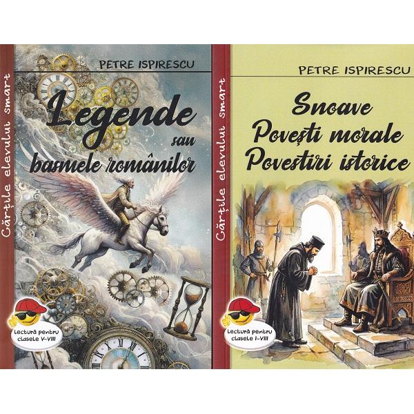 Pachet 2 carti: Legende sau basmele romanilor + Snoave. Povesti morale. Povestiri istorice - Petre Ispirescu