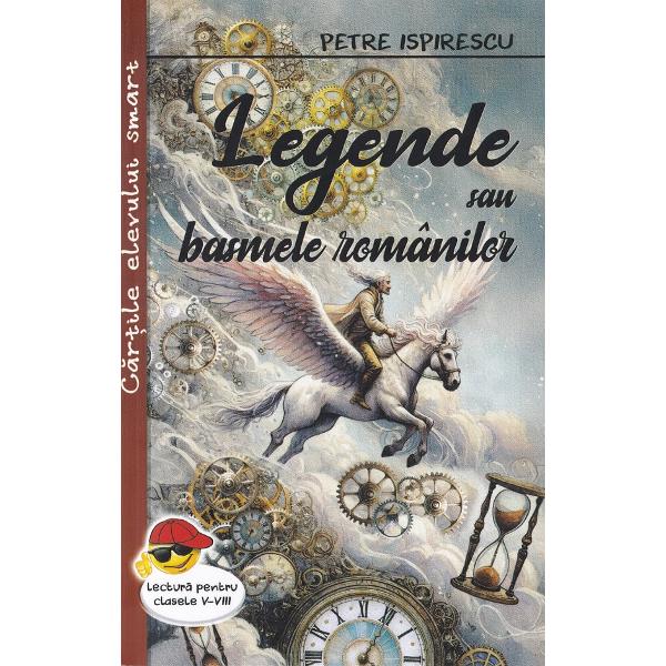 Pachet 2 carti: Legende sau basmele romanilor + Snoave. Povesti morale. Povestiri istorice - Petre Ispirescu