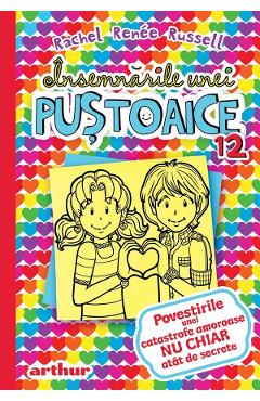 Insemnarile unei pustoaice 12: Povestirile unei catastrofe amoroase nu chiar atat de secrete - Rachel Renee Russell